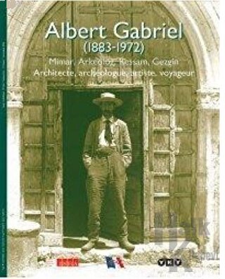 Albert Gabriel (1883-1972) Mimar, Arkeolog, Ressam, Gezgin - Halkkitab