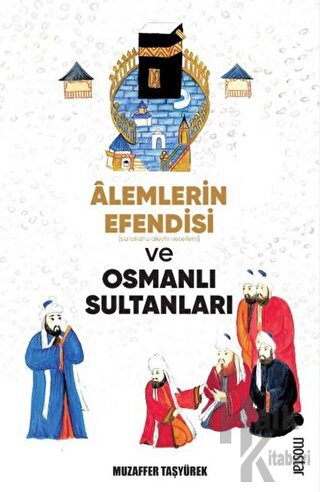 Alemlerin Efendisi (s.a.v.) ve Osmanlı Sultanları - Halkkitabevi