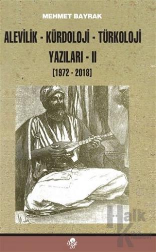 Alevilik-Kürdoloji-Türkoloji Yazıları 2 (1972-2018)
