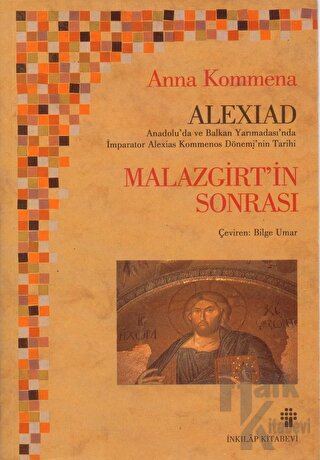 Alexiad Malazgirt’in Sonrası İmparator Alexios Komnenos Döneminin Tarihi