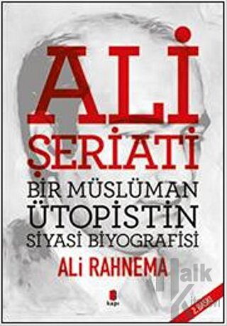 Ali Şeriati: Bir Müslüman Ütopistin Siyasi Biyografisi