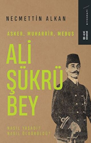 Ali Şükrü Bey - Asker, Muharrir, Mebus - Halkkitabevi