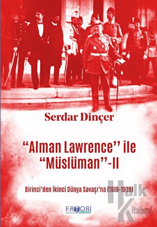 ‘‘Alman Lawrence’’ ile ‘‘Müslüman’’ -II