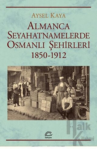 Almanca Seyahatnamelerde Osmanlı Şehirleri 1850-1912 - Halkkitabevi