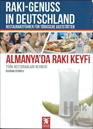 Almanya’da Rakı Keyfi (Türk Restoranları Rehberi) / Raki - Genuss In D