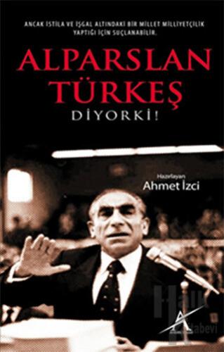 Alparslan Türkeş Diyorki!