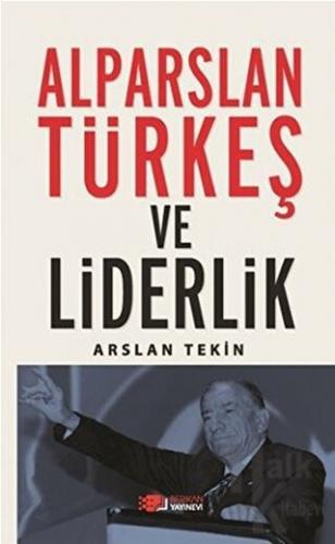 Alparslan Türkeş ve Liderlik - Halkkitabevi
