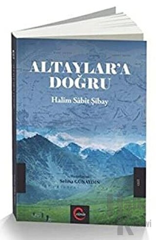 Altaylar'a Doğru - Halim Sabit Şibay - Halkkitabevi
