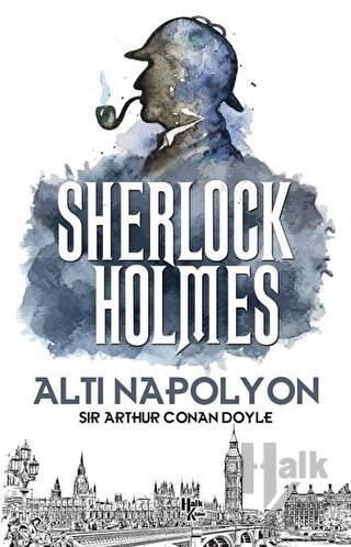 Altı Napolyon - Sherlock Holmes - Halkkitabevi