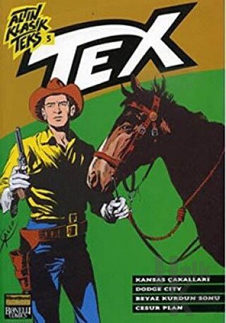 Altın Klasik Tex Sayı: 5 Kansas Çakalları / Dodge City / Beyaz Kurdun Sonu / Cesur Plan