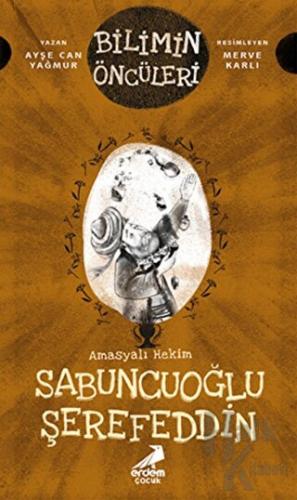 Amasyalı Hekim Sabuncuoğlu Şerefeddin - Bilimin Öncüleri - Halkkitabev