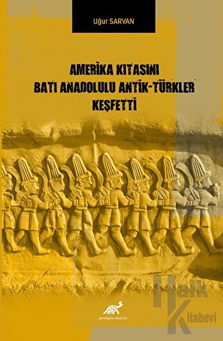Amerika Kıtasını Batı Anadolulu Antik - Türkler Keşfetti - Halkkitabev