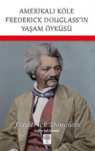 Amerikalı Köle Frederick Douglass’ın Yaşam Öyküsü - Halkkitabevi