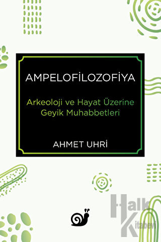 Ampelofilozofiya - Arkeoloji ve Hayat Üzerine Geyik Muhabbetleri
