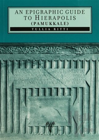 An Epigraphic Guide To Hierapolis Pamukkale - Halkkitabevi