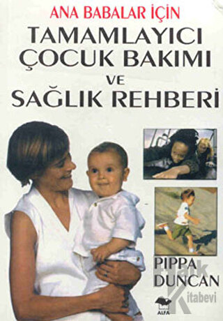 Ana Babalar İçin Tamamlayıcı Çocuk Bakımı ve Sağlık Rehberi