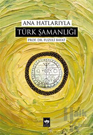 Ana Hatlarıyla Türk Şamanlığı - Halkkitabevi