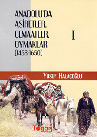 Anadolu’da Aşiretler, Cemaatler, Oymaklar (1453-1650) (6 Cilt Takım) (Ciltli)