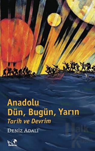Anadolu Dün, Bugün, Yarın Tarih ve Devrim - Halkkitabevi