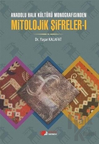 Anadolu Halk Kültürü Monografisinde Mitolojik Şifreler 1