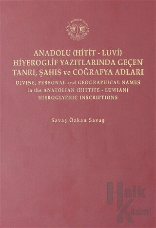 Anadolu (Hitit-Luvi) Hiyeroglif Yazıtlarında Geçen Tanrı, Şahıs ve Coğrafya Adları (Ciltli)