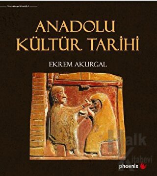 Anadolu Kültür Tarihi (Ciltli) - Halkkitabevi