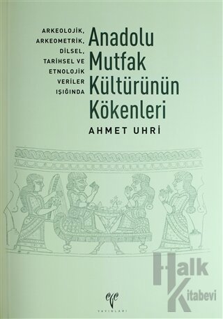 Anadolu Mutfak Kültürünün Kökenleri