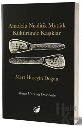 Anadolu Neolitik Mutfak Kültüründe Kaşıklar