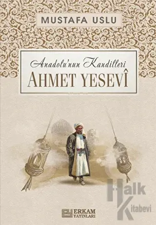 Anadolu’nun Kandilleri - Ahmet Yesevi