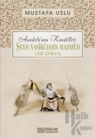 Anadolu’nun Kandilleri - Şeyh Nasirüddin Mahmud (Ahi Evran)