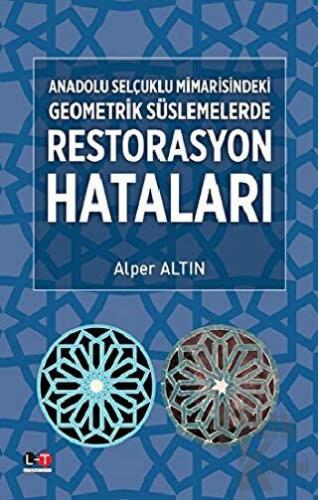 Anadolu Selçuklu Mimarisindeki Geometrik Süslemelerde Restorasyon Hataları