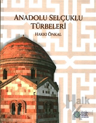 Anadolu Selçuklu Türbeleri (Ciltli) - Halkkitabevi