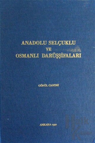 Anadolu Selçuklu ve Osmanlı Darüşşifaları (Ciltli)