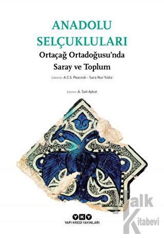 Anadolu Selçukluları - Ortaçağ Ortadoğusu’nda Saray ve Toplum - Halkki