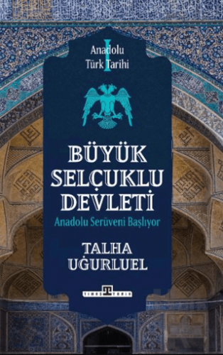 Anadolu Türk Tarihi 1 - Büyük Selçuklu Devleti - Halkkitabevi