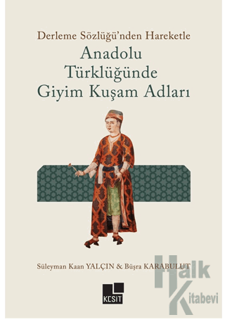 Anadolu Türklüğünde Giyim Kuşam Adları - Halkkitabevi