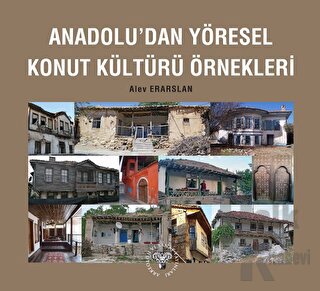 Anadolu'dan Yöresel Konut Kültürü Örnekleri - Halkkitabevi