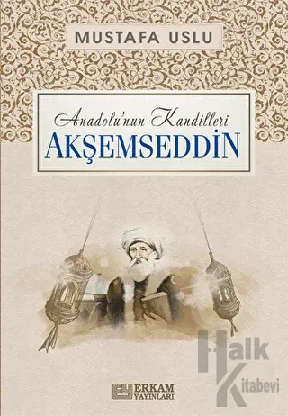 Anadolu'nun Kandilleri - Akşemseddin