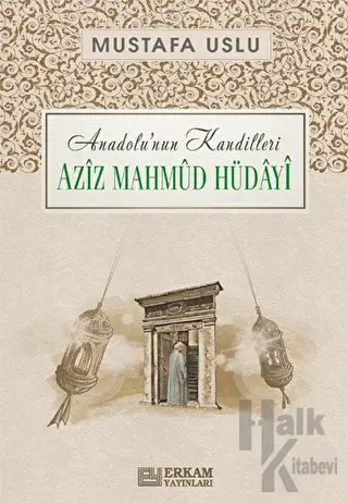 Anadolu'nun Kandilleri - Aziz Mahmud Hüdayi - Halkkitabevi