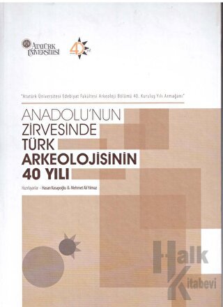 Anadolu'nun Zirvesinde Türk Arkeolojisinin 40 Yılı - Halkkitabevi
