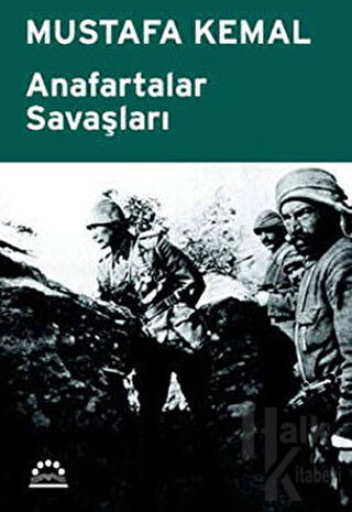 Anafartalar Savaşları - Mustafa Kemal
