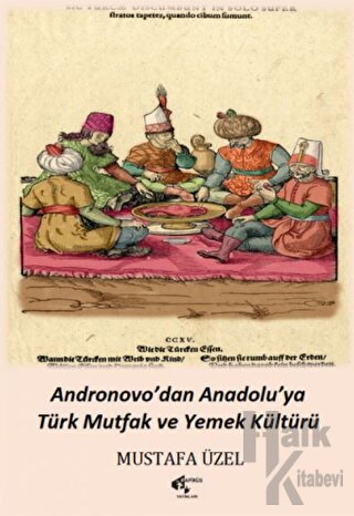 Andronovo'dan Anadolu’ya Türk Mutfak ve Yemek Kültürü - Halkkitabevi