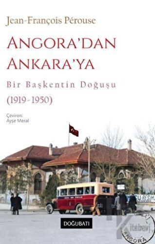 Angora’dan Ankara’ya Bir Başkentin Doğuşu (1919-1950) - Halkkitabevi