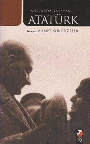 Anılarda Yaşayan Atatürk - Halkkitabevi
