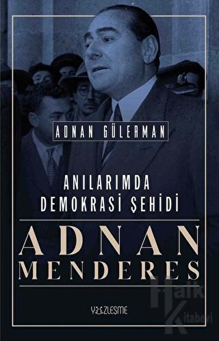 Anılarımda Demokrasi Şehidi: Adnan Menderes