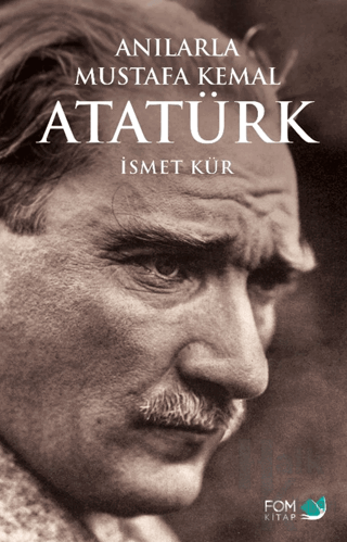 Anılarla Mustafa Kemal Atatürk - Halkkitabevi