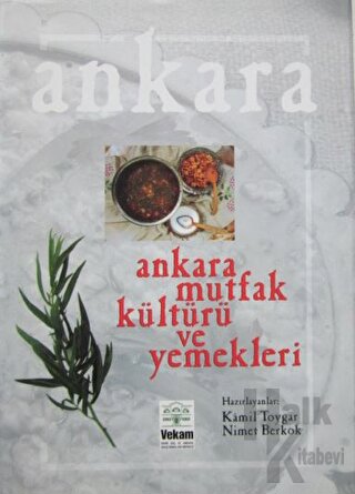 Ankara Mutfak Kültürü ve Yemekleri (Ciltli)