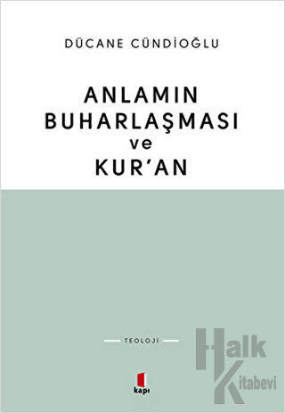 Anlamın Buharlaşması ve Kur’an - Halkkitabevi