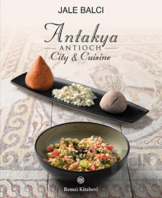 Antakya -Antioch- City and Cuisine - Halkkitabevi