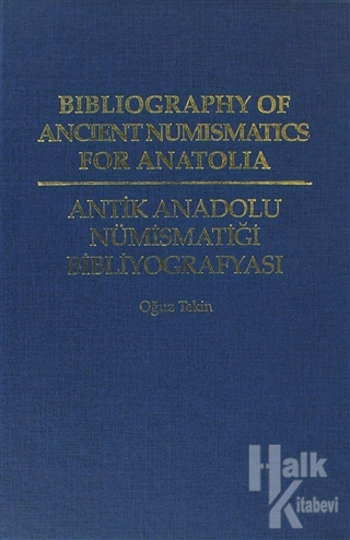 Antik Anadolu Nümismatiği Bibliyografyası / Bibliography of Ancient Numismatics for Anatolia (Ciltli)
